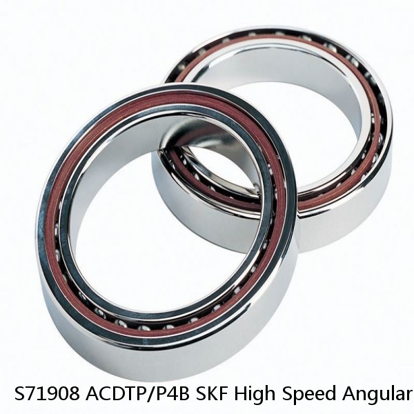 S71908 ACDTP/P4B SKF High Speed Angular Contact Ball Bearings