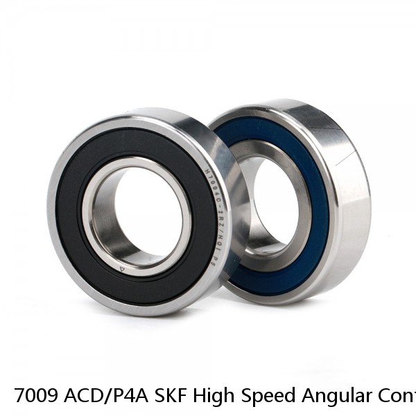 7009 ACD/P4A SKF High Speed Angular Contact Ball Bearings