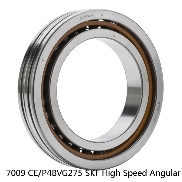 7009 CE/P4BVG275 SKF High Speed Angular Contact Ball Bearings